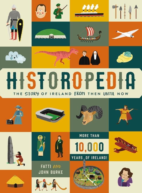 Book cover of: Historopedia - The Story of Ireland From Then Until Now. By: Fatti Burke