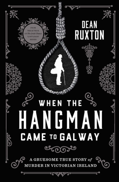Book cover of: When the Hangman Came to Galway. By: Dean Ruxton