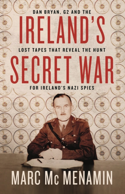 Book cover of: Ireland's Secret War. By: Marc McMenamin