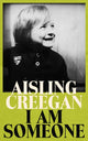 Book cover of: I Am Someone. By: Aisling Creegan