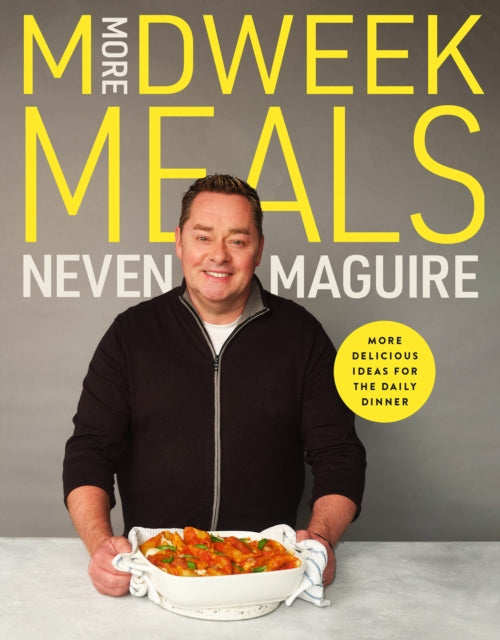 Book cover of: More Midweek Meals. By: Neven Maguire