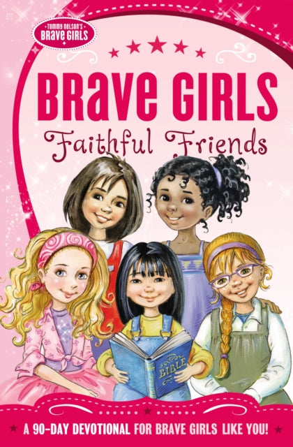 Book cover of: Brave Girls: Faithful Friends. By: Thomas Nelson Publishing Staff