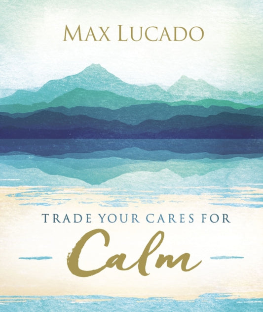 Book cover of: Trade Your Cares for Calm