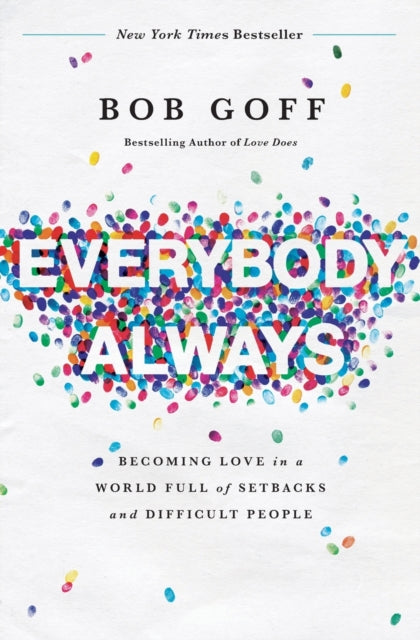 Book cover of: Everybody, Always. By: Bob Goff