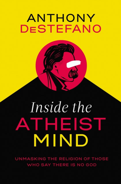 Book cover of: Inside the Atheist Mind. By: Anthony DeStefano