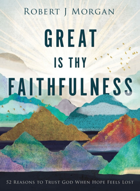 Book cover of: Great Is Thy Faithfulness. By: Robert J. Morgan