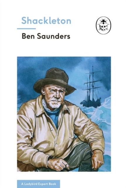 Book cover of: Shackleton (A Ladybird Expert Book). By: Ben Saunders