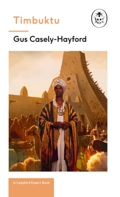 Book cover of: Timbuktu: A Ladybird Expert Book. By: Gus Casely-Hayford