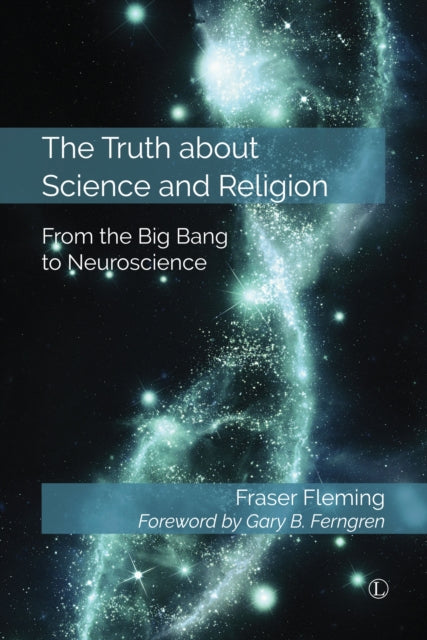Book cover of: Truth about Science and Religion. By: Fraser Fleming