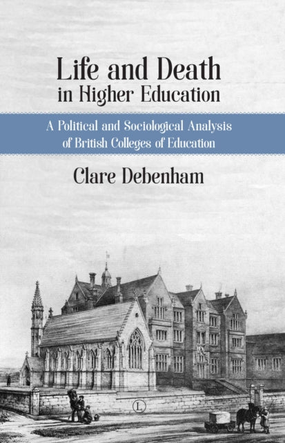 Book cover of: Life and Death in Higher Education. By: Clare Debenham