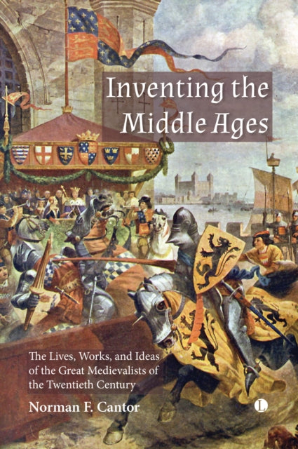 Book cover of: Inventing the Middle Ages. By: Norman Cantor