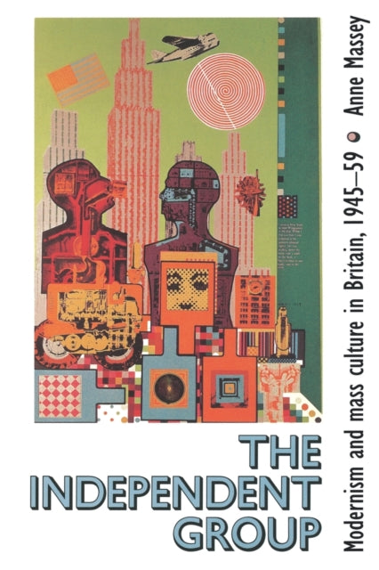 Book cover of: Independent Group. By: Anne Massey