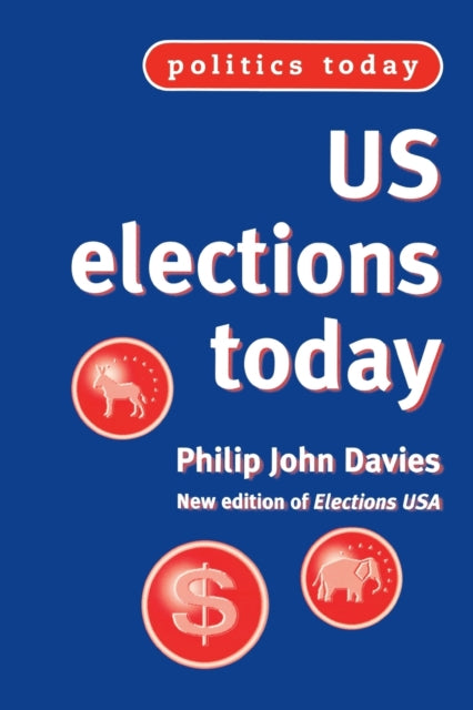 Book cover of: Us Elections Today (2nd EDN). By: Philip John Davies