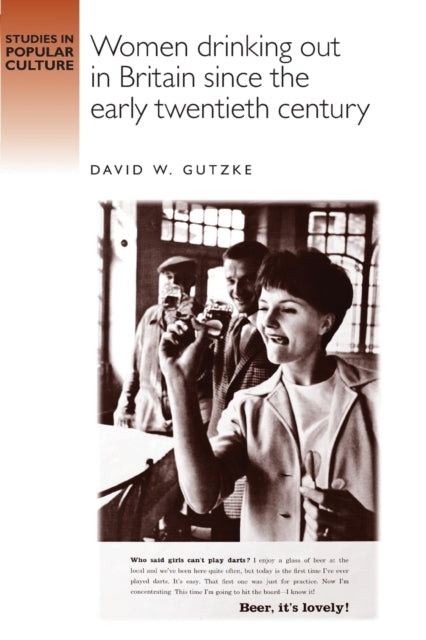 Book cover of: Women Drinking out in Britain Since the Early Twentieth Century. By: David Gutzke