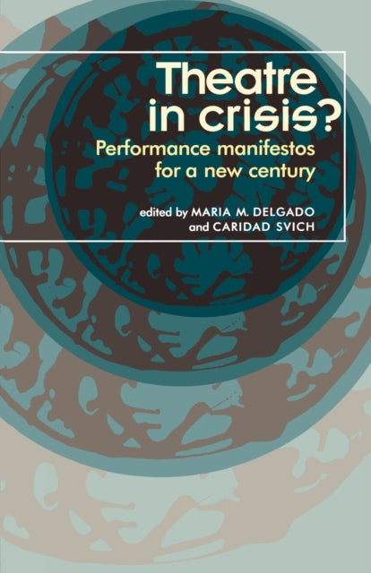 Book cover of: Theatre in Crisis?. By: Maria M. Delgado
