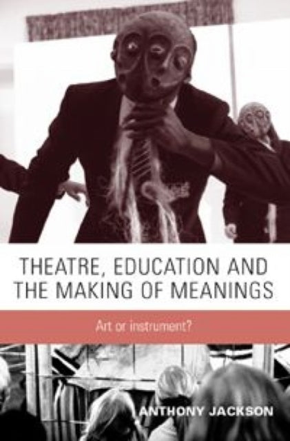 Book cover of: Theatre, Education and the Making of Meanings. By: Anthony Jackson