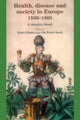 Book cover of: Health, Disease and Society in Europe, 1500–1800