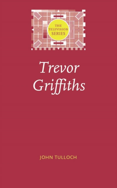 Book cover of: Trevor Griffiths. By: John Tulloch