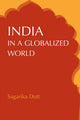Book cover of: India in a Globalized World. By: Sagarika Dutt