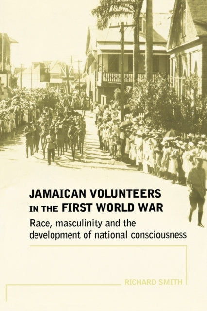 Book cover of: Jamaican Volunteers in the First World War. By: Richard Smith
