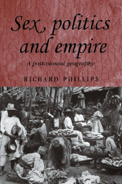 Book cover of: Sex, Politics and Empire. By: Richard Phillips