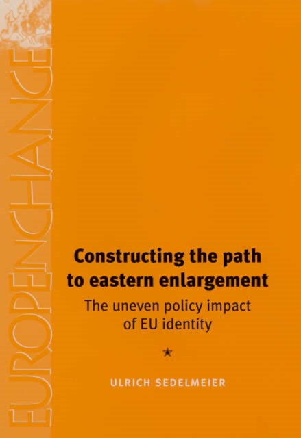Book cover of: Constructing the Path to Eastern Enlargement. By: Ulrich Sedelmeier