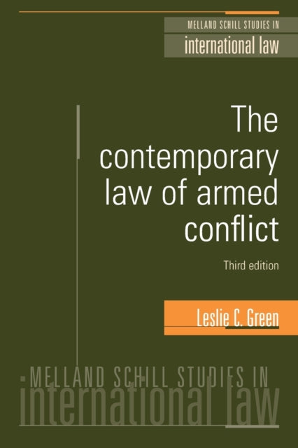 Book cover of: Contemporary Law of Armed Conflict: Third Edition. By: Leslie C Green