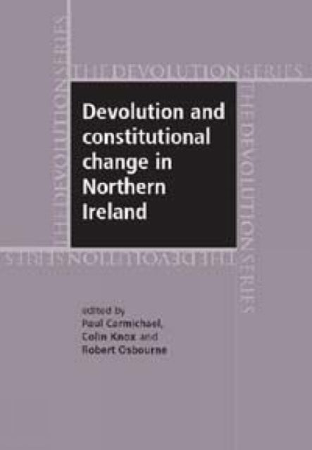 Book cover of: Devolution and Constitutional Change in Northern Ireland