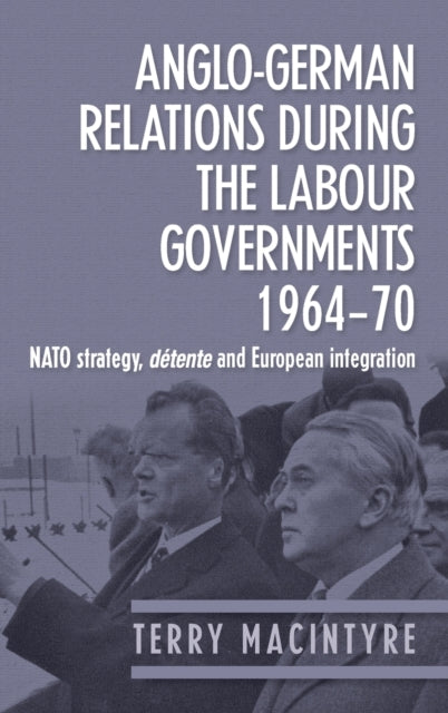 Book cover of: Anglo–German Relations During the Labour Governments 1964–70. By: Terry Macintyre