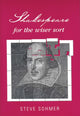 Book cover of: Shakespeare for the Wiser Sort. By: Steve Sohmer