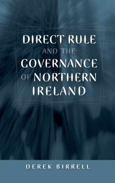 Book cover of: Direct Rule and the Governance of Northern Ireland. By: Derek Birrell