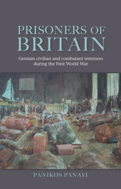 Book cover of: Prisoners of Britain. By: Panikos Panayi