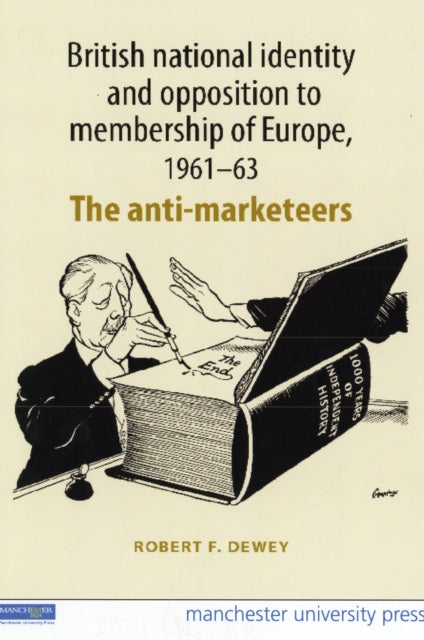 Book cover of: British National Identity and Opposition to Membership of Europe, 1961–63. By: Robert F. Dewey