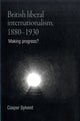 Book cover of: British Liberal Internationalism, 1880–1930