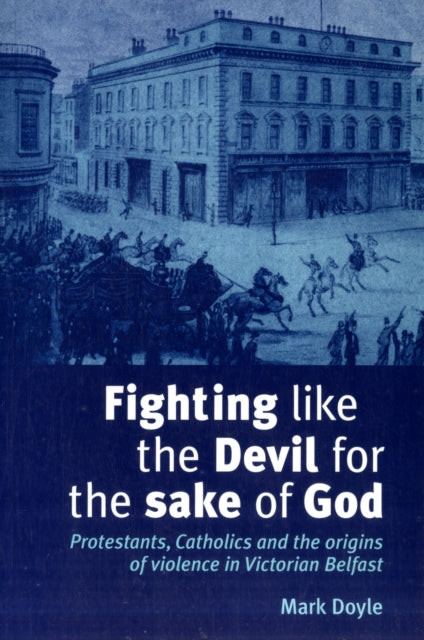 Book cover of: Fighting Like the Devil for the Sake of God. By: Mark Doyle