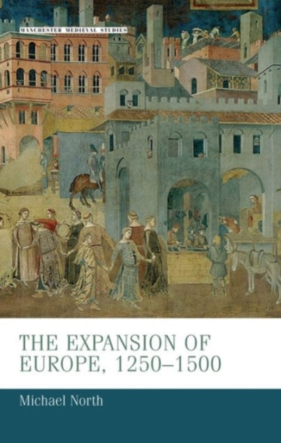 Book cover of: Expansion of Europe, 1250–1500. By: Michael North