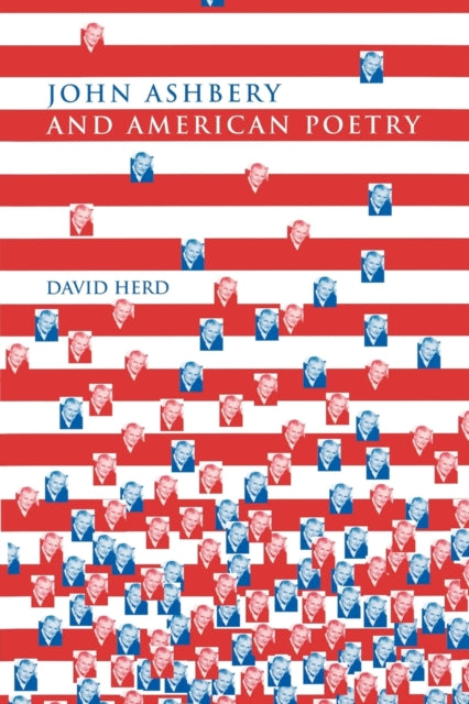 Book cover of: John Ashbery and American Poetry. By: David Herd