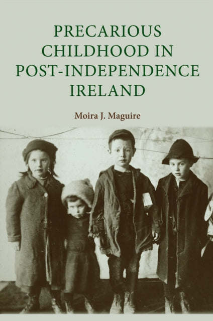 Book cover of: Precarious Childhood in Post-Independence Ireland. By: Moira J. Maguire