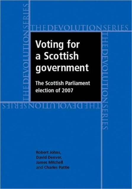 Book cover of: Voting for a Scottish Government. By: Robert Johns