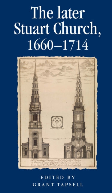 Book cover of: Later Stuart Church, 1660–1714. By: Grant Tapsell