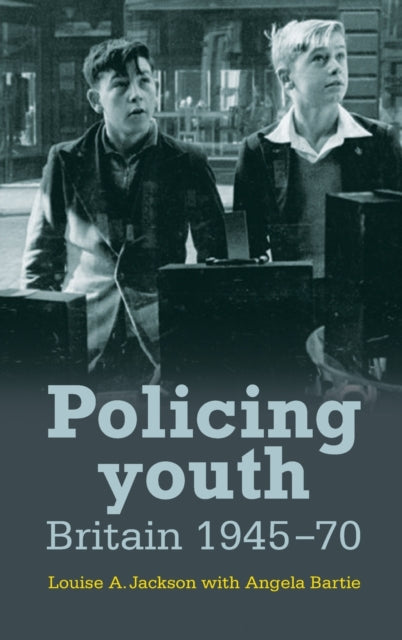 Book cover of: Policing Youth. By: Angela Bartie