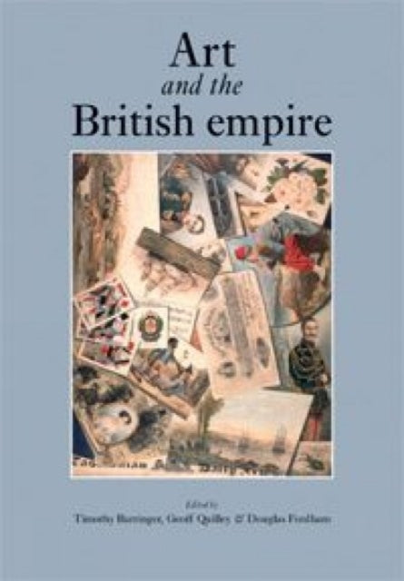 Book cover of: Art and the British Empire. By: Barringer Quilley