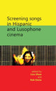Book cover of: Screening Songs in Hispanic and Lusophone Cinema. By: Lisa Shaw