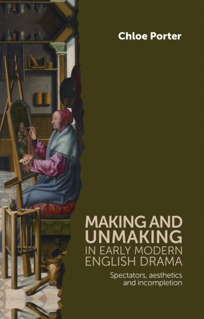 Book cover of: Making and Unmaking in Early Modern English Drama