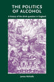 Book cover of: Politics of Alcohol. By: James Nicholls