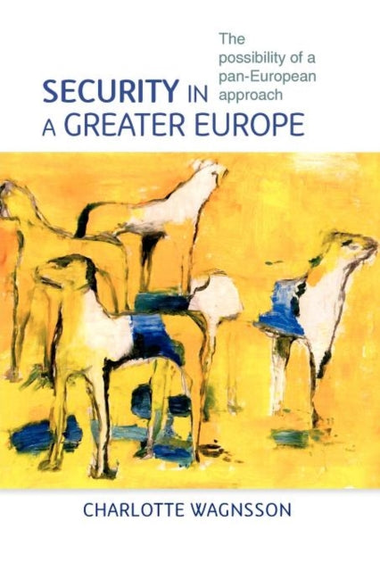 Book cover of: Security in a Greater Europe. By: Charlotte Wagnsson