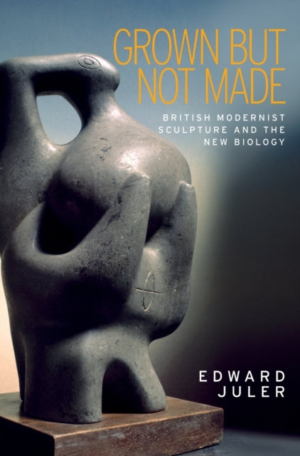 Book cover of: Grown but Not Made. By: Edward Juler