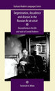 Book cover of: Degeneration, Decadence and Disease in the Russian Fin De SieCle