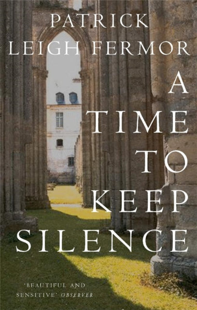 Book cover of: Time to Keep Silence. By: Patrick Leigh Fermor