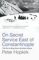 Book cover of: On Secret Service East of Constantinople. By: Peter Hopkirk